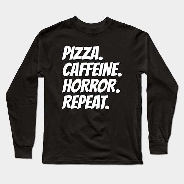 Pizza Caffeine Horror Repeat Long Sleeve T-Shirt by LunaMay